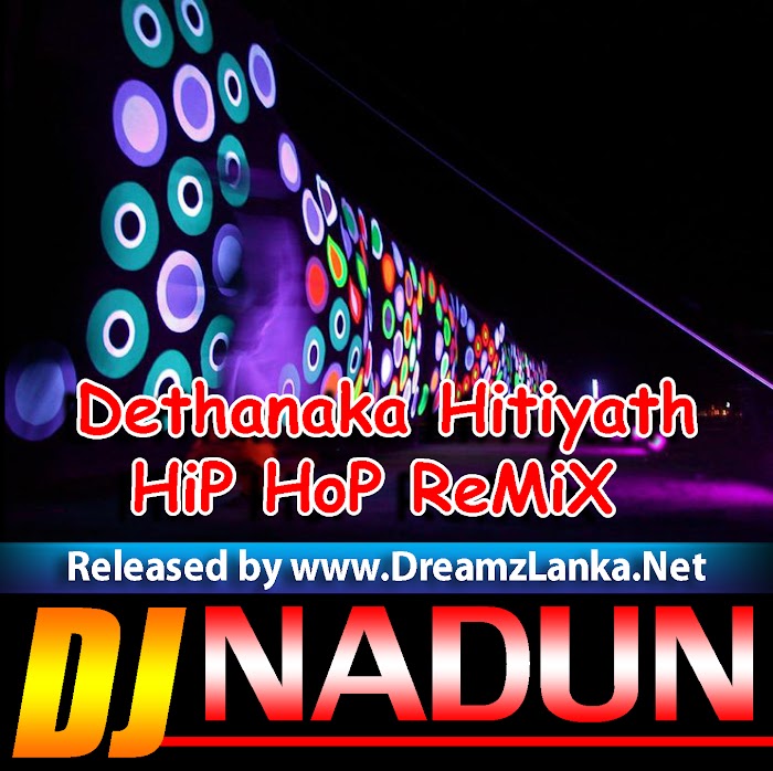 2k18 Dethanaka Hitiyath - HiP HoP ReMiX DJ NaDun