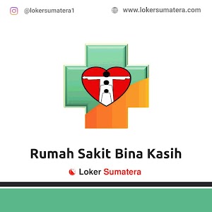 Lowongan Kerja Pekanbaru, Rumah Sakit Bina Kasih sebagai Apoteker, Pramusaji, Juru Masak