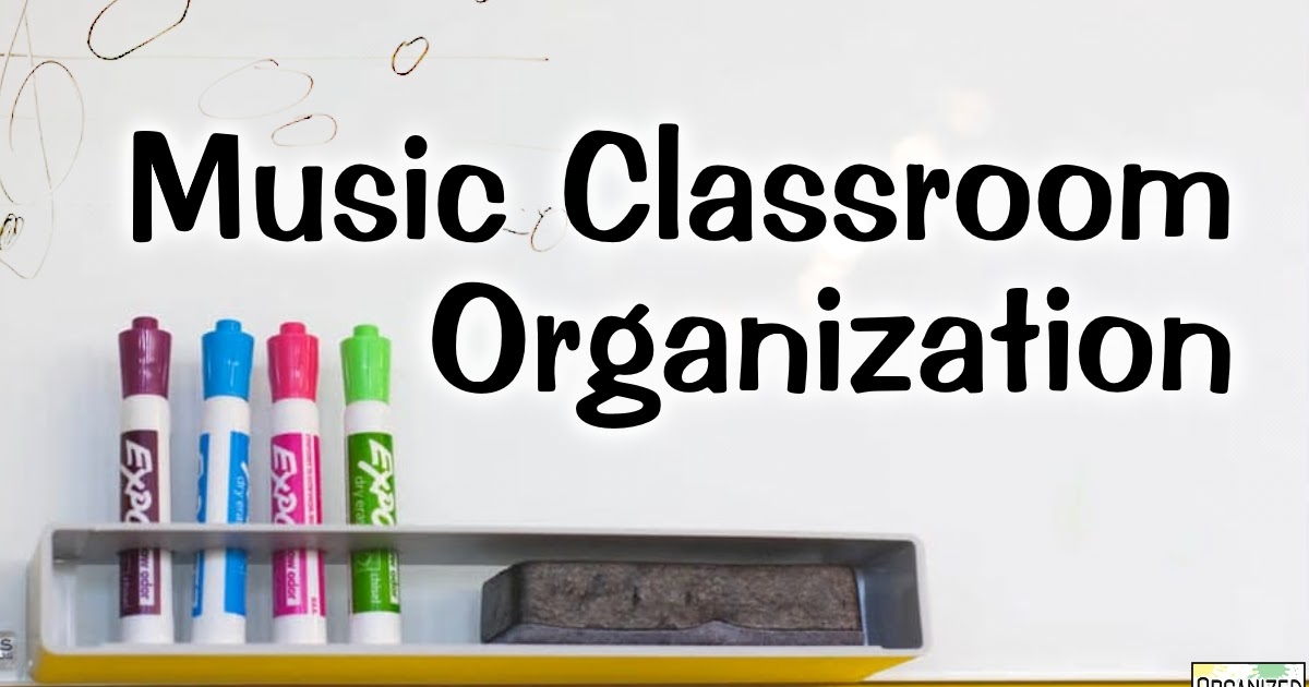 Music Classroom Organization