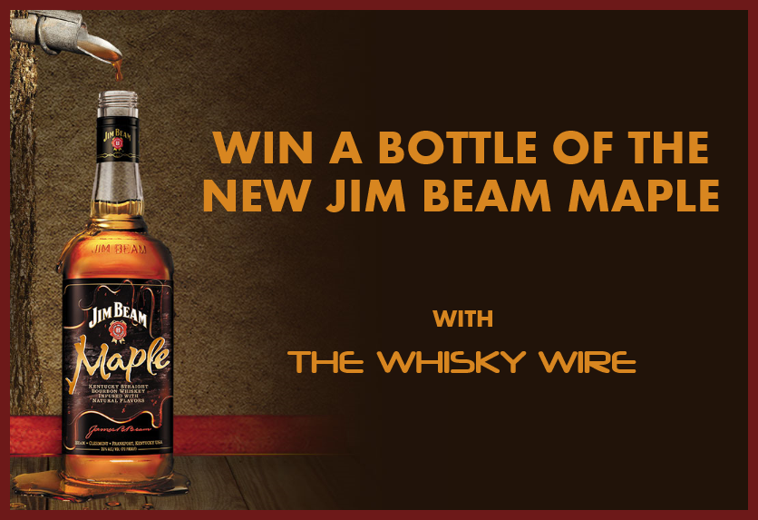 The Whisky Wire Win a Bottle of the New Jim Beam Maple
