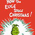 How the Euge Stole Christmas
