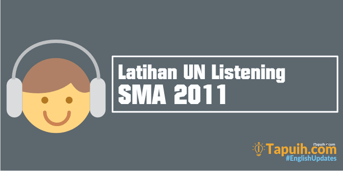 Latihan Soal Listening UN SMA 2011