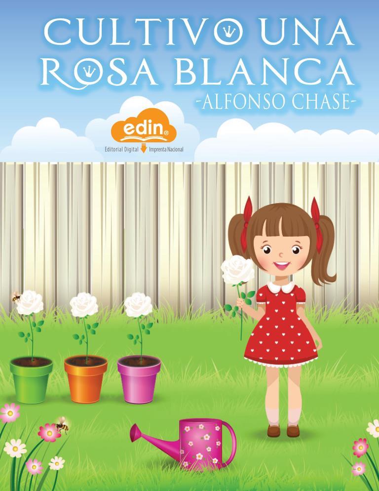 Cultivo una rosa blanca Alfonso Chase [Imprenta Nacional] FreeLibros