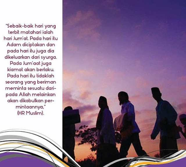 Keutamaan Hari Jumat Dibanding Hari-hari yang Lain Keutamaan Hari Jumat Dibanding Hari-hari yang Lain