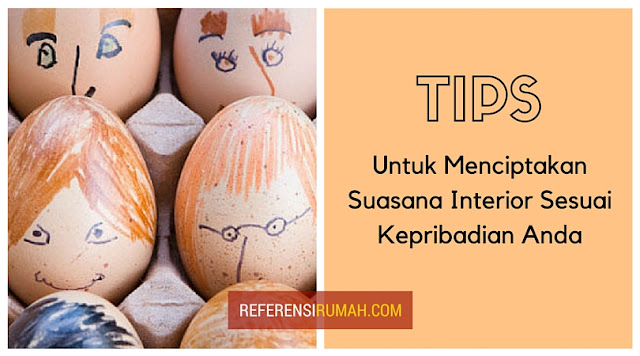 Tips Unik Untuk Menciptakan Suasana Interior Sesuai Kepribadian Anda! Tips Unik Untuk Menciptakan Suasana Interior Sesuai Kepribadian Anda!
