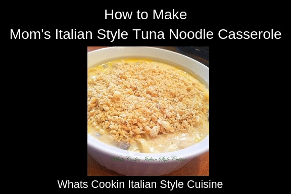 Mom's Italian Style Tuna Noodle Casserole dish with tuna and delicious sauce over noodles