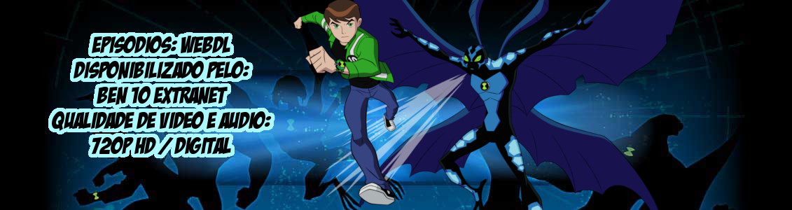 Ben 10 Extranet: Download- Ben 10 Força Alienígena- 4ª Temporada