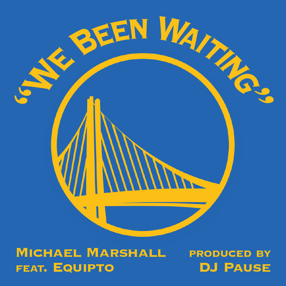 Michael Marshall featuring Equipto - "We've Been Waiting (GS Warriors Anthem)