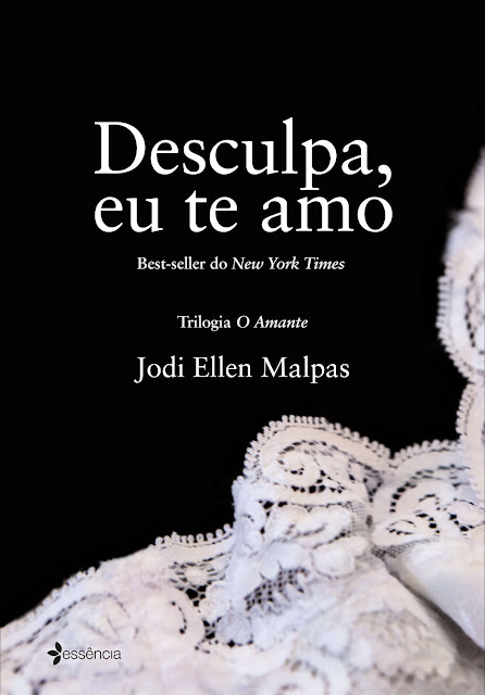 Desculpa, eu te amo Trilogia O amante - Jodi Ellen Malpas