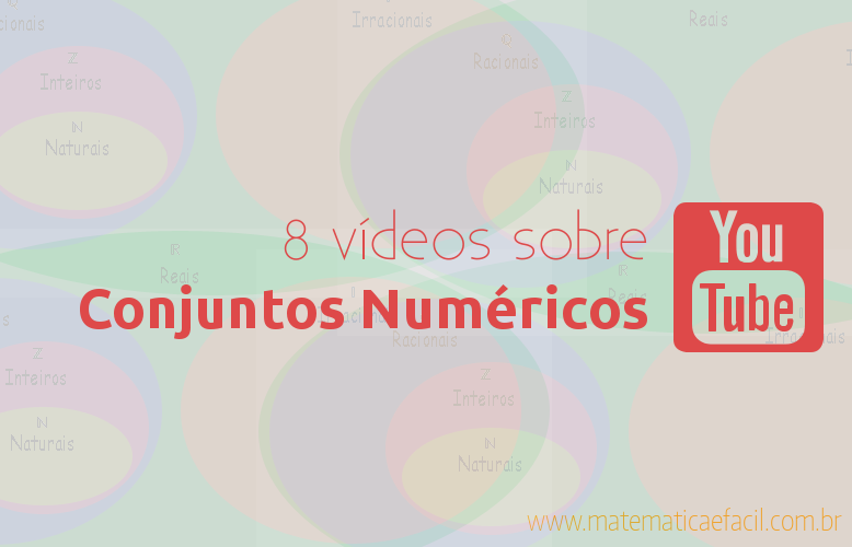 8 vídeos sobre Conjuntos Numéricos 