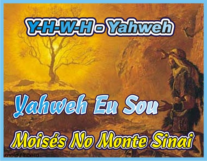 Y-H-W-H - Yahweh - Disse O Senhor: Eu Sou