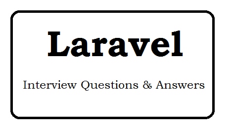Laravel Interview Questions and Answers 