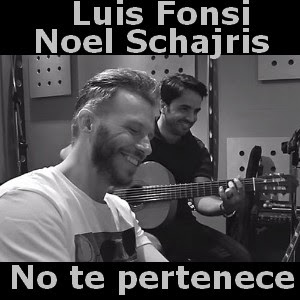 Luis Fonsi y Noel Schajris - No te pertenece letra y acordes de guitarra y piano