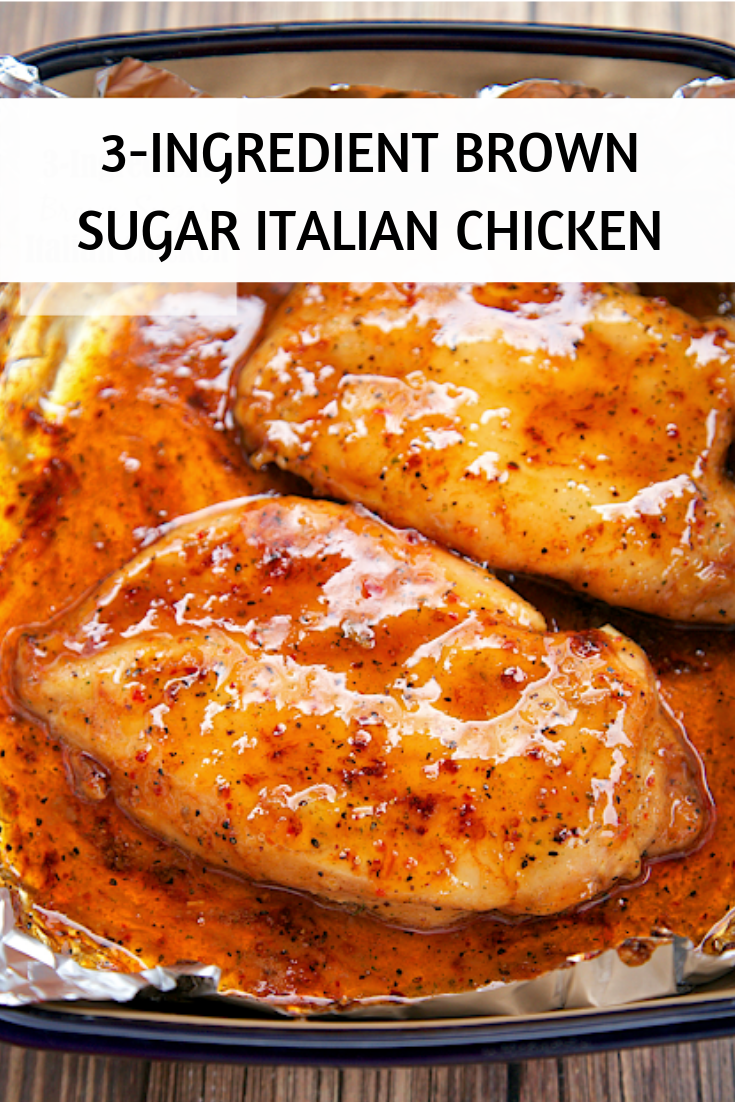 3INGREDIENT BROWN SUGAR ITALIAN CHICKEN
