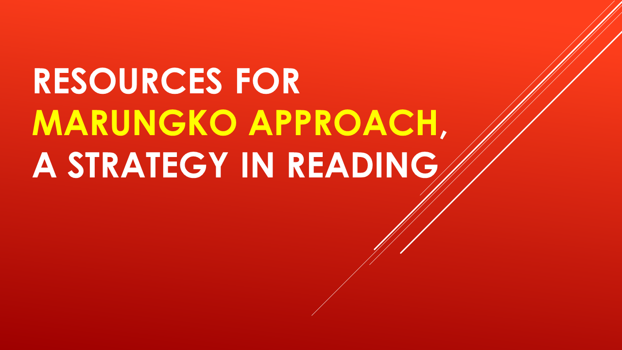 Resources for Marungko Approach, a Strategy in Reading