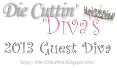 Guest Diva at Die Cuttin' Diva's 2013