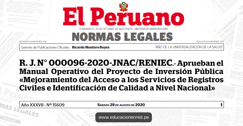 R. J. N° 000096-2020-JNAC/RENIEC.- Aprueban el Manual Operativo del Proyecto de Inversión Pública «Mejoramiento del Acceso a los Servicios de Registros Civiles e Identificación de Calidad a Nivel Nacional» R. J. N° 000096-2020-JNAC/RENIEC.- Aprueban el Manual Operativo del Proyecto de Inversión Pública «Mejoramiento del Acceso a los Servicios de Registros Civiles e Identificación de Calidad a Nivel Nacional»