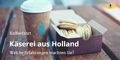 Kaffeefahrt | Käserei aus Holland | Welche Erfahrungen machten Sie?