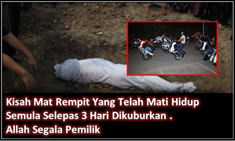 Kisah Mat Rempit Yang Mati Hidup Semula Selepas 3 Hari Dikuburkan