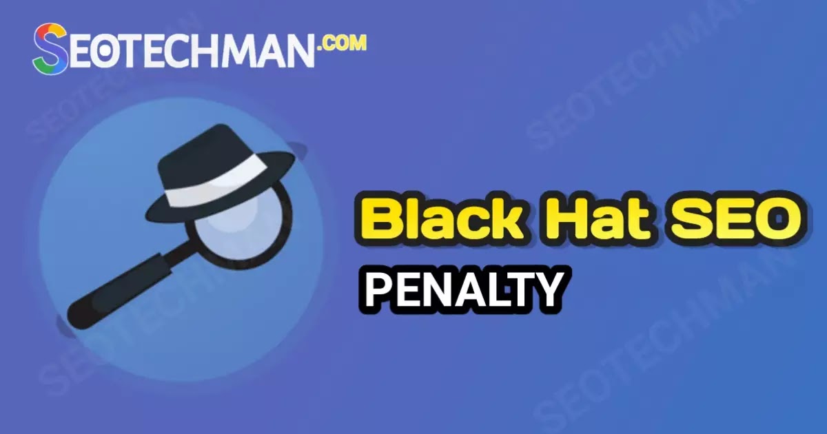 Sanksi Terberat dari Google Jika Menggunakan Taktik Black Hat SEO