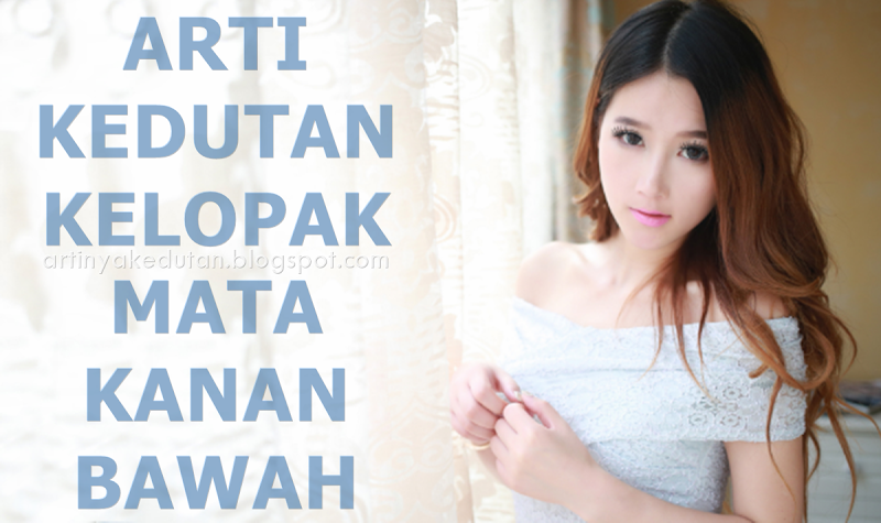Arti Mata Kedutan Sebelah Kanan Bawah - Informasi Dunia Kesehatan