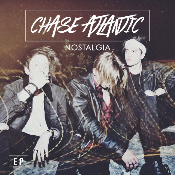 Letskillfirst Chase Atlantic Nostalgia Ep 2015 Itunes letskillfirst chase atlantic