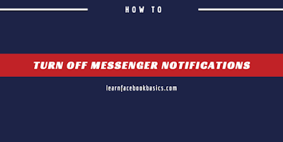 How to turn off Facebook Messenger Notifications How to turn off Facebook Messenger Notifications