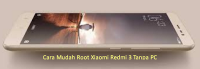 Ini Dia Cara Mudah Root Xiaomi Redmi 3 Tanpa PC 