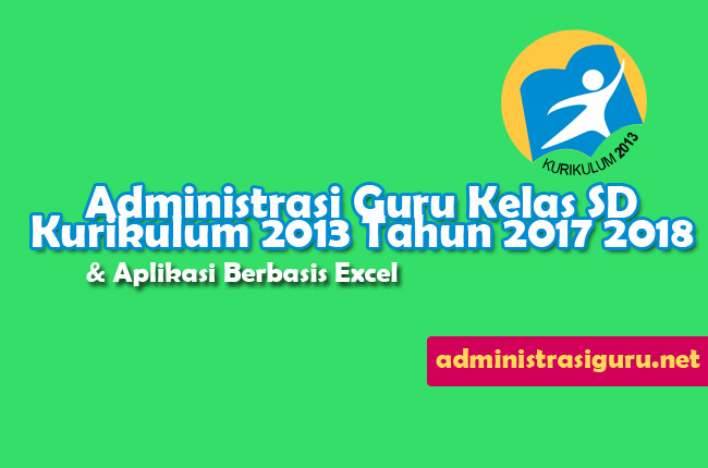 Administrasi Guru Kelas SD Kurikulum 2013 Tahun 2017 2018 Administrasi Guru Kelas SD Kurikulum 2013 Tahun 2017 2018