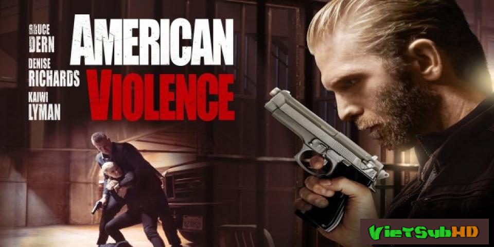 Phim Bạo Động Thuyết minh HD | American Violence 2017