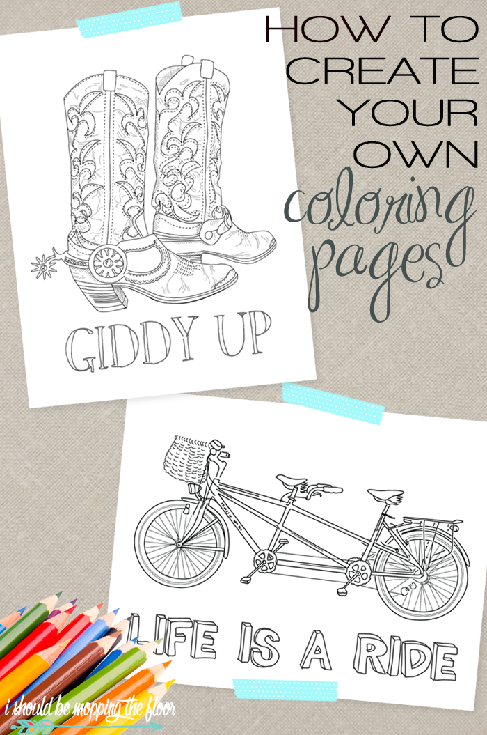 How to Create Your Own Coloring Pages | i should be mopping the floor