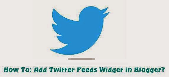 How To: Add Twitter Feeds Widget in Blogger?
