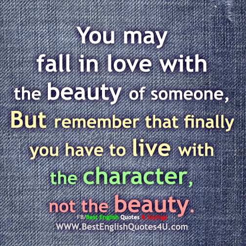 You may fall in love with the beauty of someone, But...