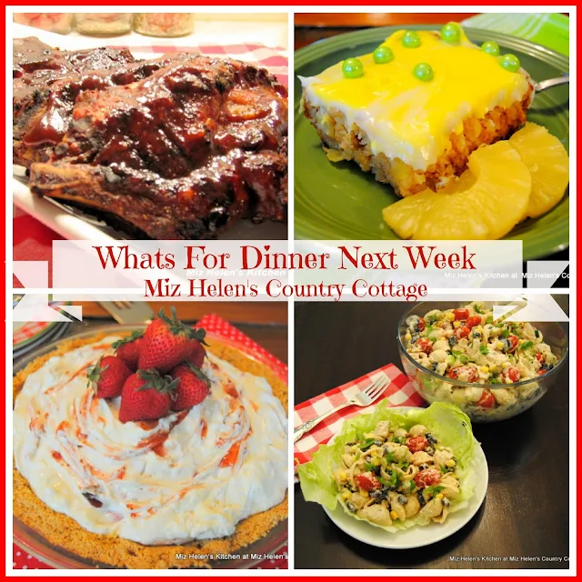 Whats For Dinner Next Week 6-3-18 at Miz Helen's Country Cottage