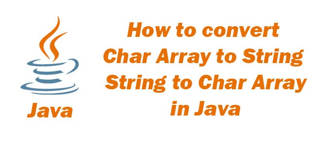 How to convert Char Array to String and String to Char Array in Java ...