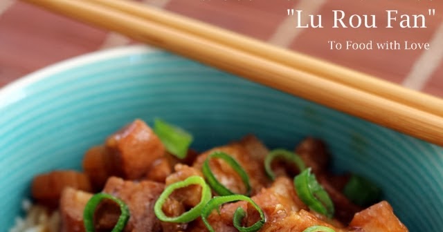 To Food With Love Taiwanese Braised Pork Rice Lu Rou Fan