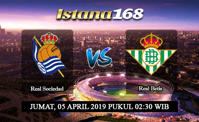 Prediksi Real Sociedad vs Real Betis 05 April 2019