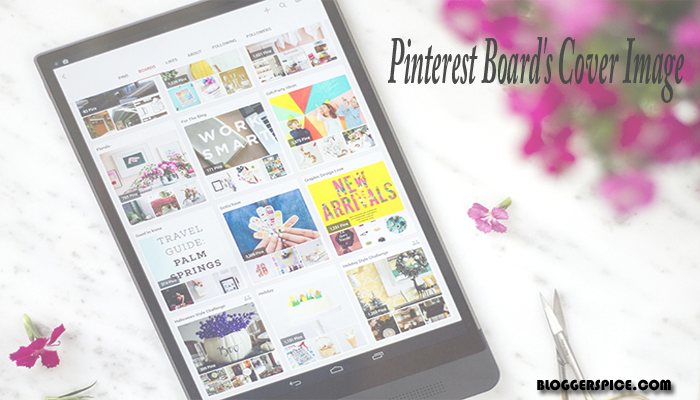 How to Change Pinterest Page’s Board Cover Images? - BloggerSpice: SEO