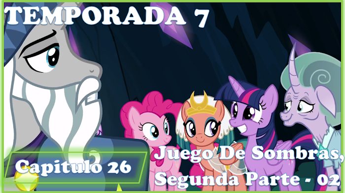 My Little Pony Temporada 7 Capitulo 26 Juego de Sombras, Segunda Parte Español Latino