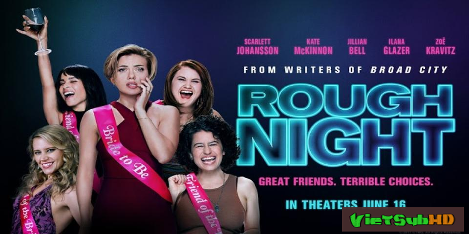 Phim Tiệc độc thân nhớ đời VietSub HD | Rough Night 2017