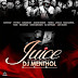 MIXTAPE: DJ Menthol – Juice Mix (Global Mixtape) @deejaymenthol