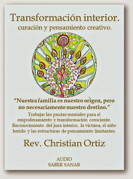 Transformación interior: curación y pensamiento creativo.   Christian Ortiz