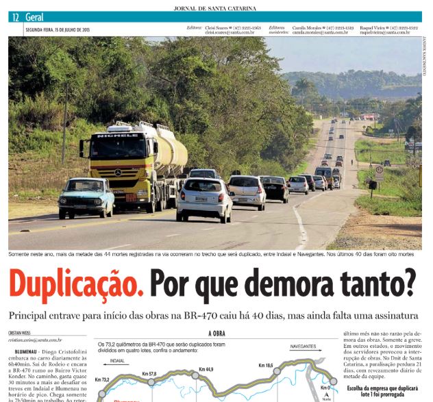 A reportagem do jornalista Cristian Edel Weiss, Cristian Weiss, que a presidente da República, Dilma Rousseff, leu sobre a BR-470 e decidiu começar as obras de duplicação imediatamente
