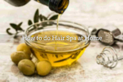 Hair spa treatment at home step by step for dry hair, hair fall and benefits