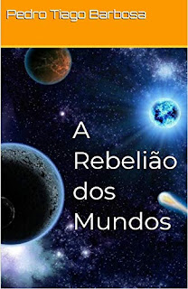 A Rebelião dos Mundos - Pedro Tiago Barbosa