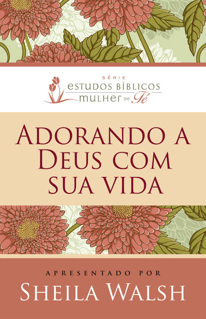 Adorando a Deus com sua vida Edição 2 - Sheila Walsh