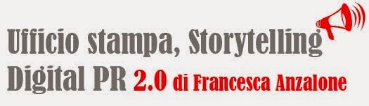 Ufficio stampa, storytelling e digital pr 2.0 di Francesca Anzalone