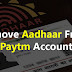 How to Remove Aadhaar From Paytm Account?