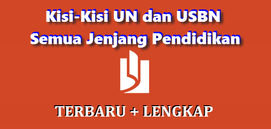 Kisi-kisi UN dan USBN Terbaru dan Lengkap Kisi-kisi UN dan USBN Terbaru dan Lengkap dari BSNP - Untuk Semua Mata Pelajaran dan Jenjang Pendidikan - File PDF in ZIP RAR