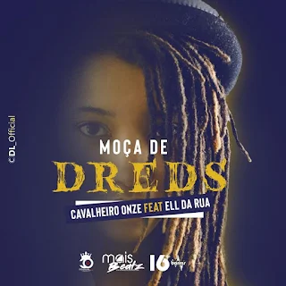 Ell Da Rua Feat. Cavalheiro Onze - Moça De Dread